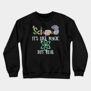 Science It's Like Magic But Real Crewneck Sweatshirt